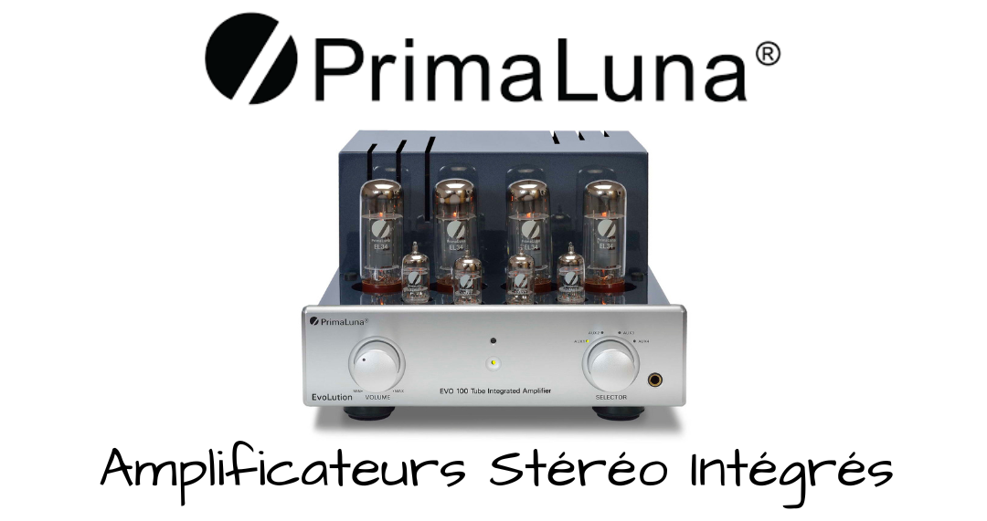 PrimaLuna: Amplificateurs stéréo intégrés à tubes haut de gamme à un prix abordable!