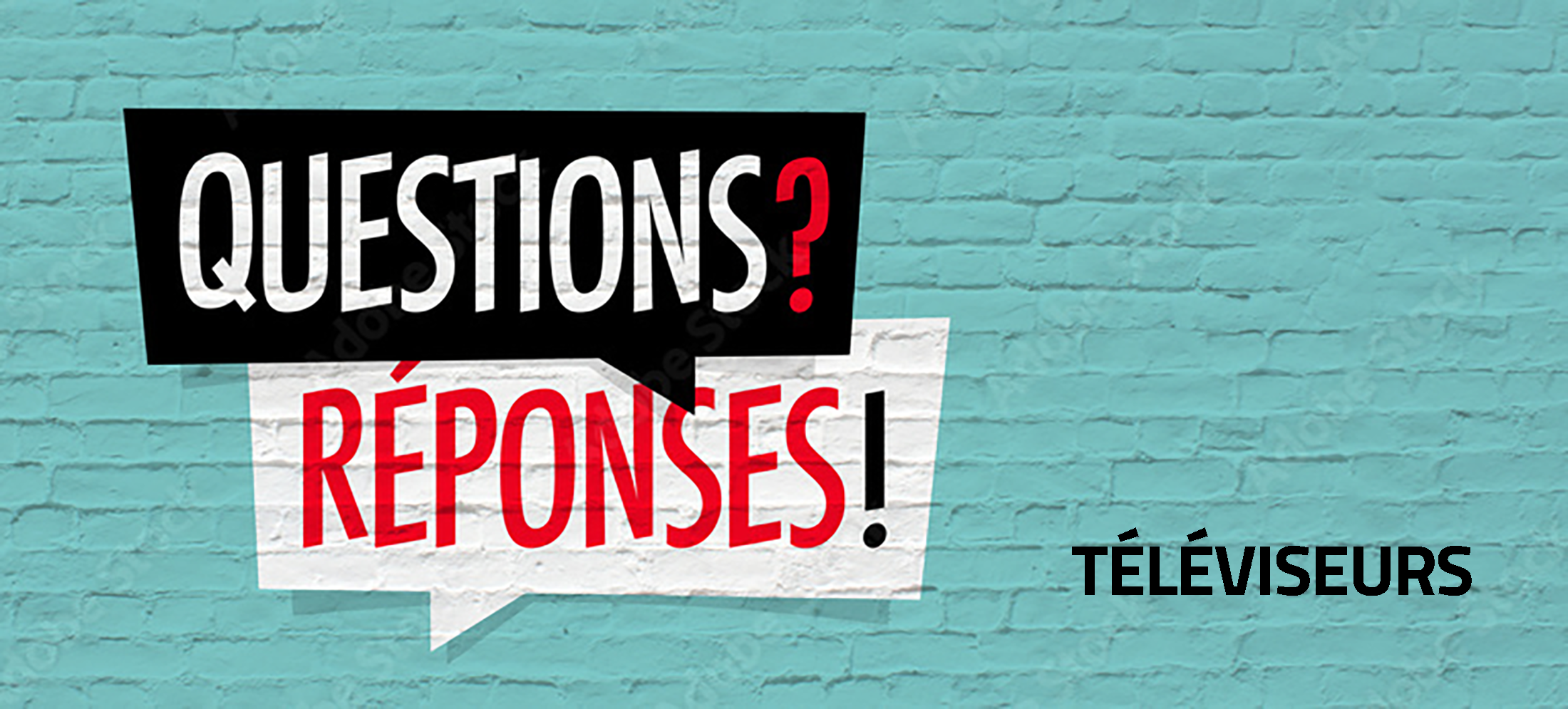 100 questions et réponses au sujet des téléviseurs.