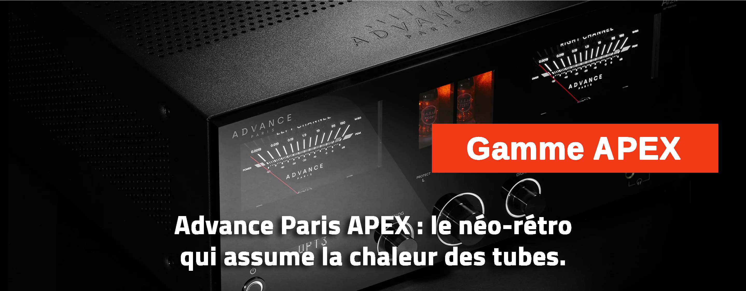Advance Paris APEX : le néo-rétro qui assume la chaleur des tubes.