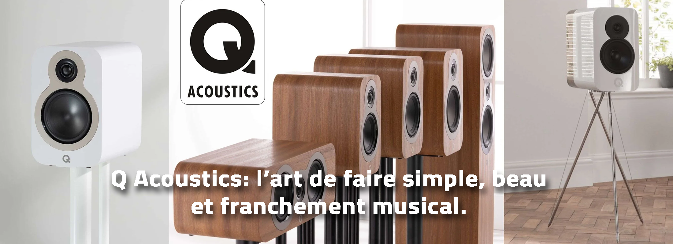 Q Acoustics : l'art de faire simple, beau et franchement musical.