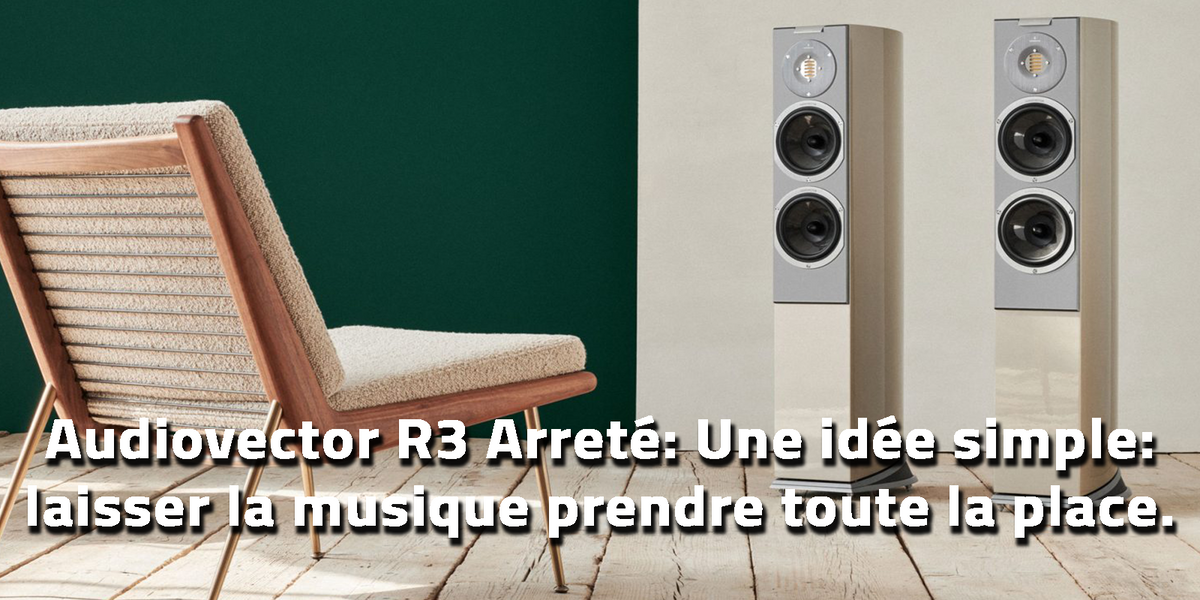 Blogue Audiovector R3 Arreté | Une idée simple, laisser la musique ...