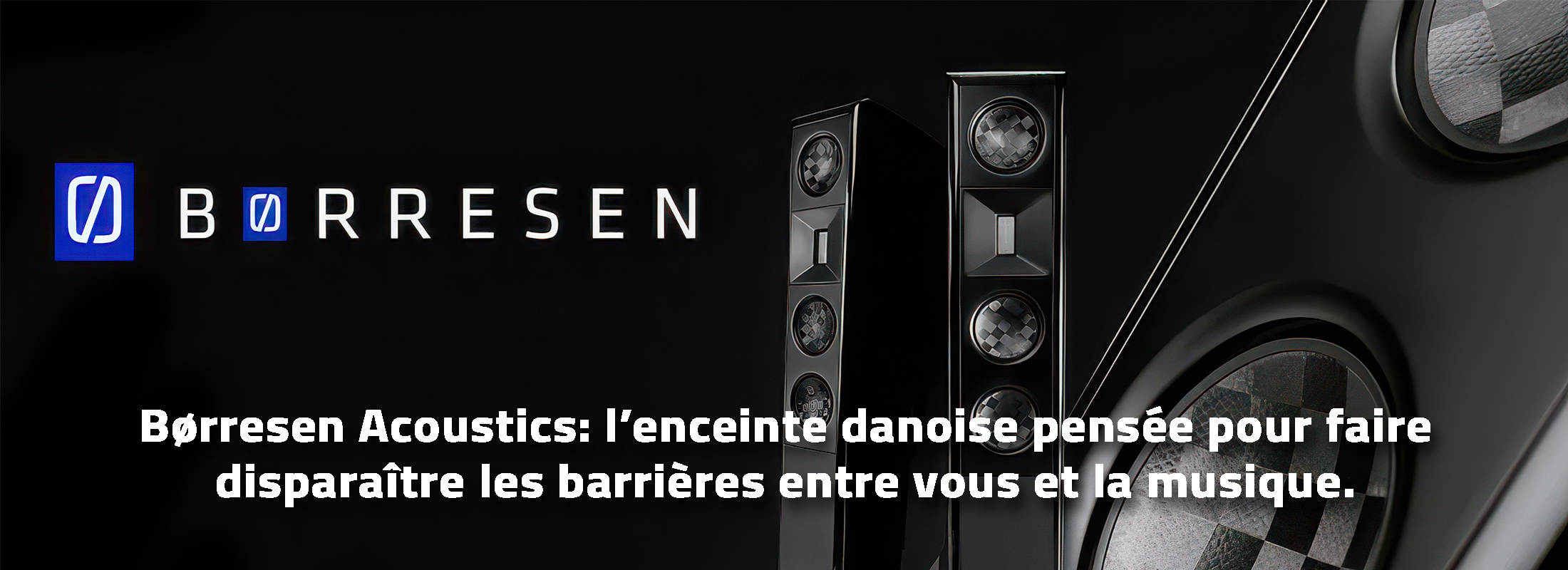 Børresen Acoustics: l’enceinte danoise pensée pour faire disparaître les barrières entre vous et la musique.
