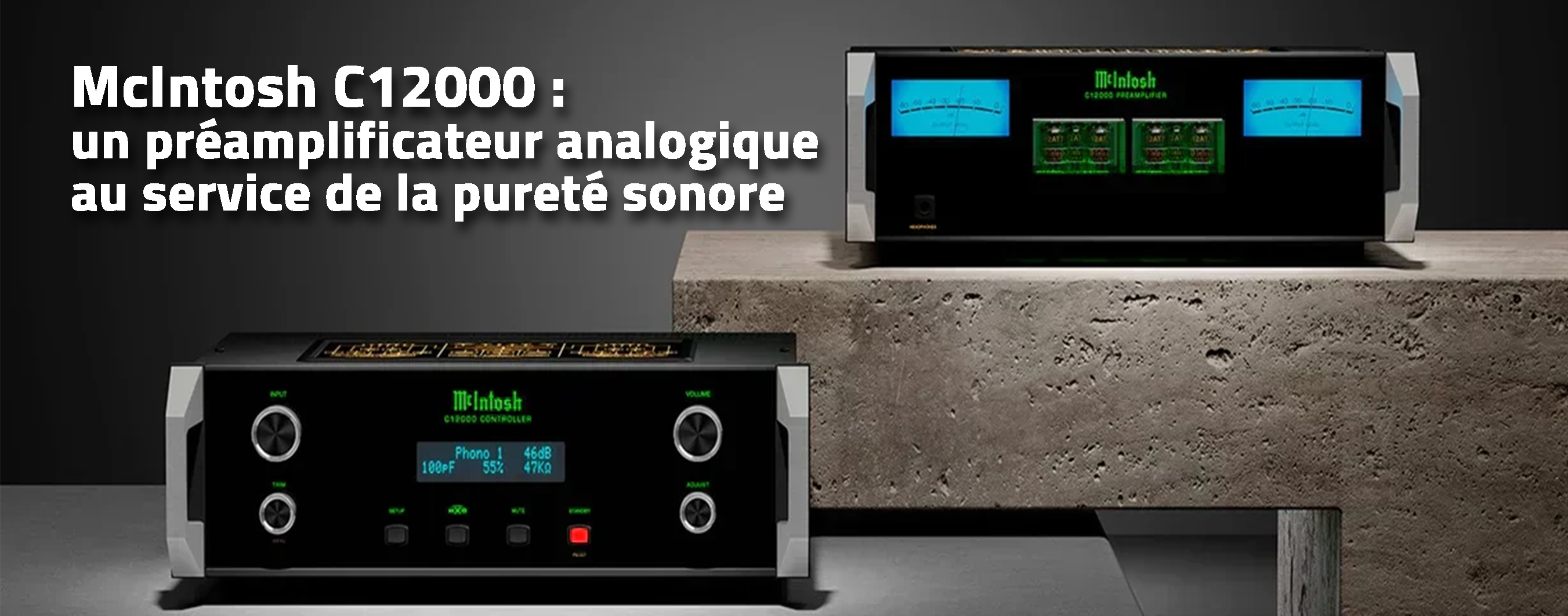 McIntosh C12000 : un préamplificateur analogique au service de la pureté sonore