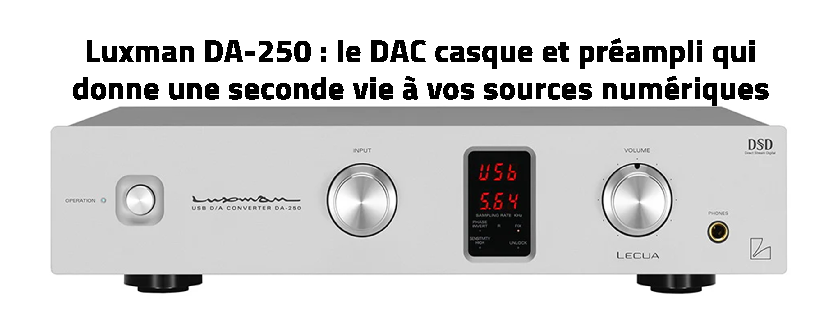 Luxman DA-250 : le DAC casque et préampli qui donne une seconde vie à vos sources numériques