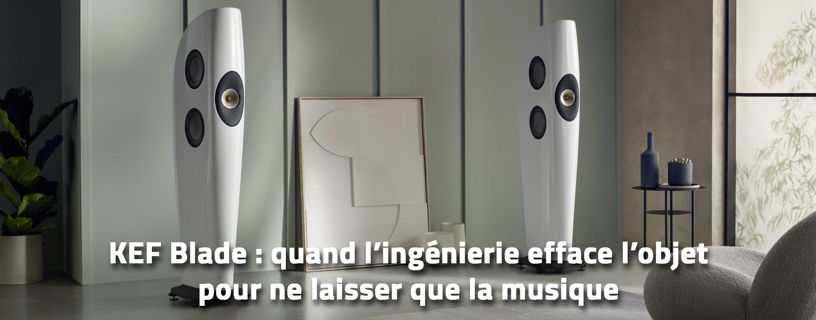 KEF Blade : quand l’ingénierie efface l’objet pour ne laisser que la musique