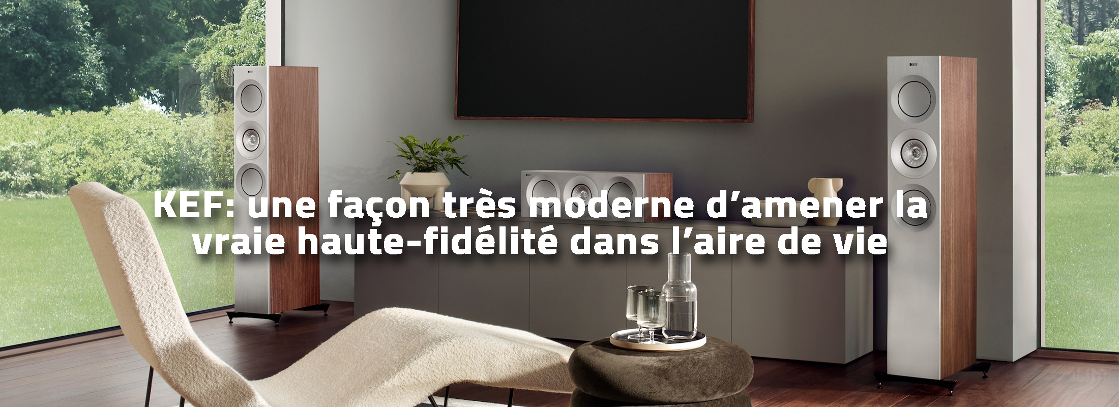 KEF: une façon très moderne d’amener la vraie haute-fidélité dans l’aire de vie