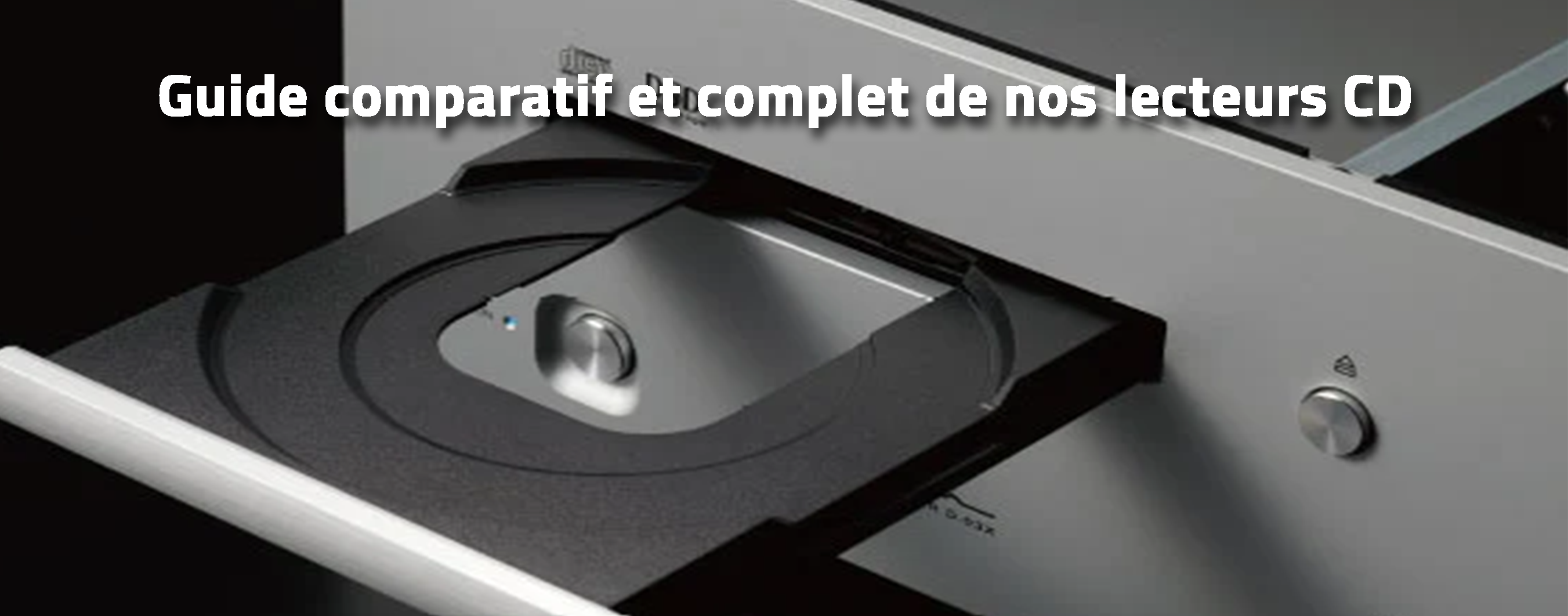 Guide comparatif et complet de nos lecteurs CD