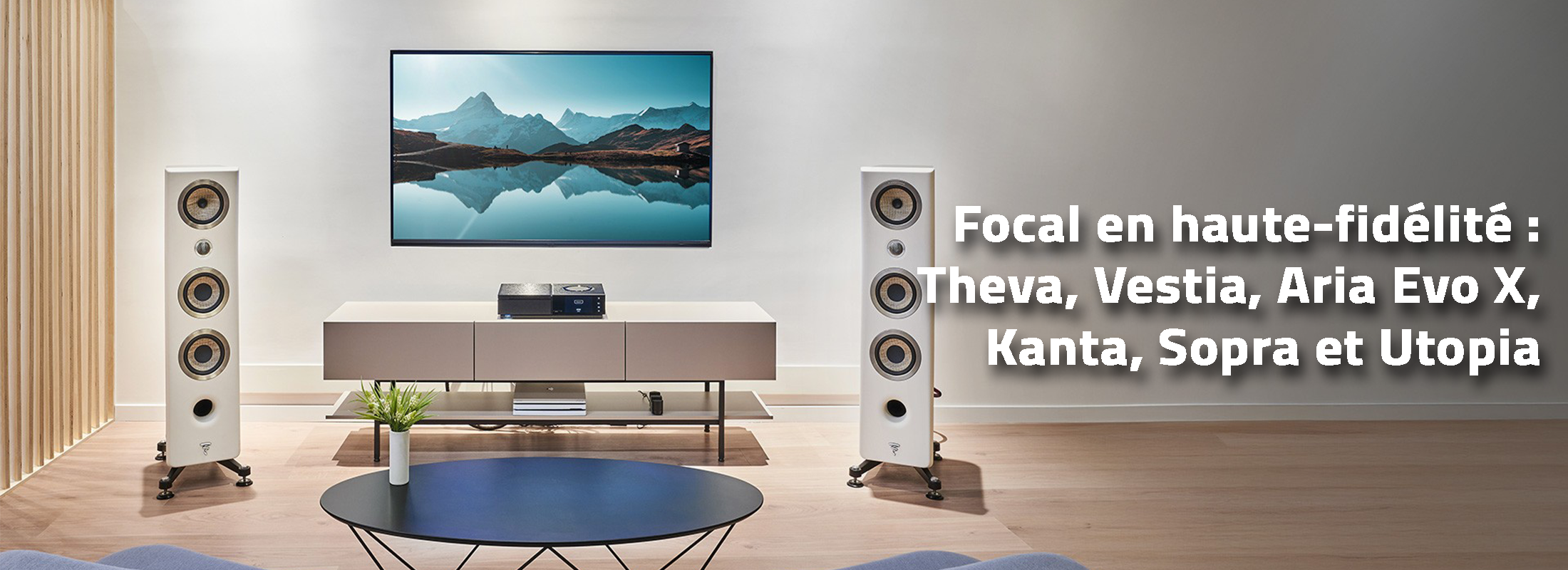 Focal en haute-fidélité: Theva, Vestia, Aria Evo X, Kanta, Sopra et Utopia