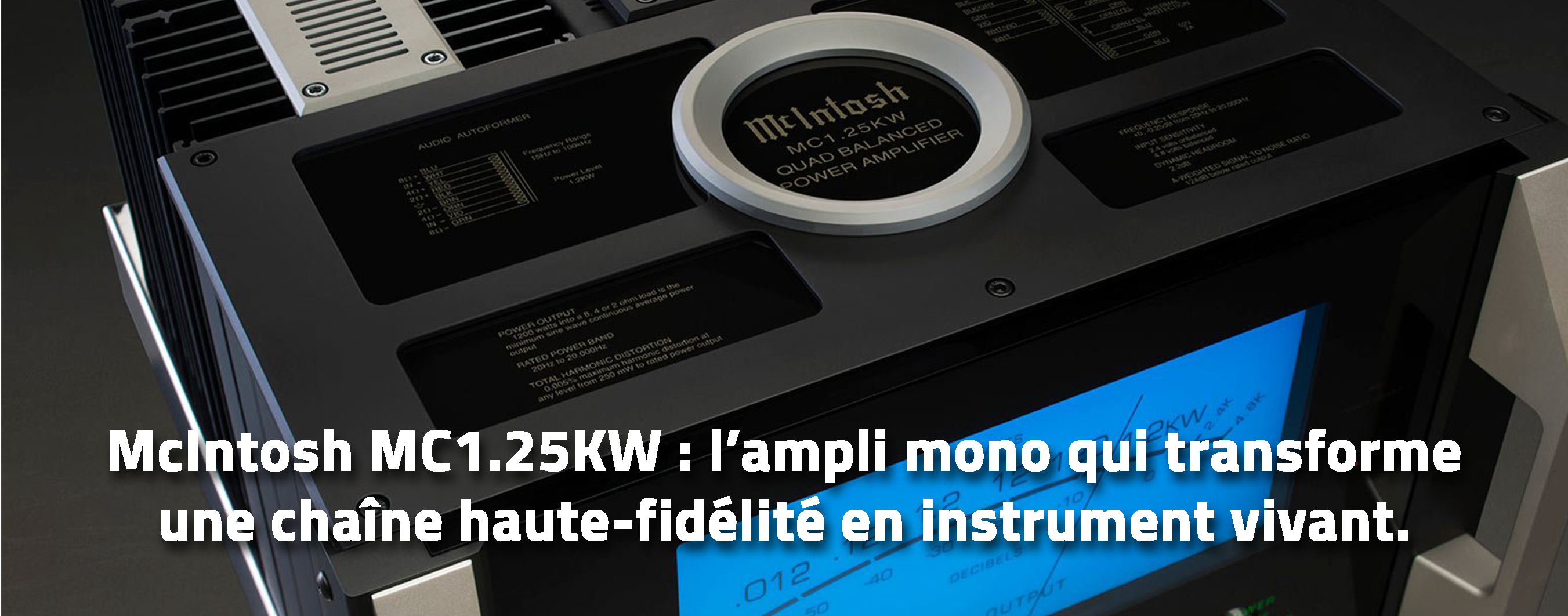 McIntosh MC1.25KW : l’ampli mono qui transforme une chaîne haute-fidélité en instrument vivant.
