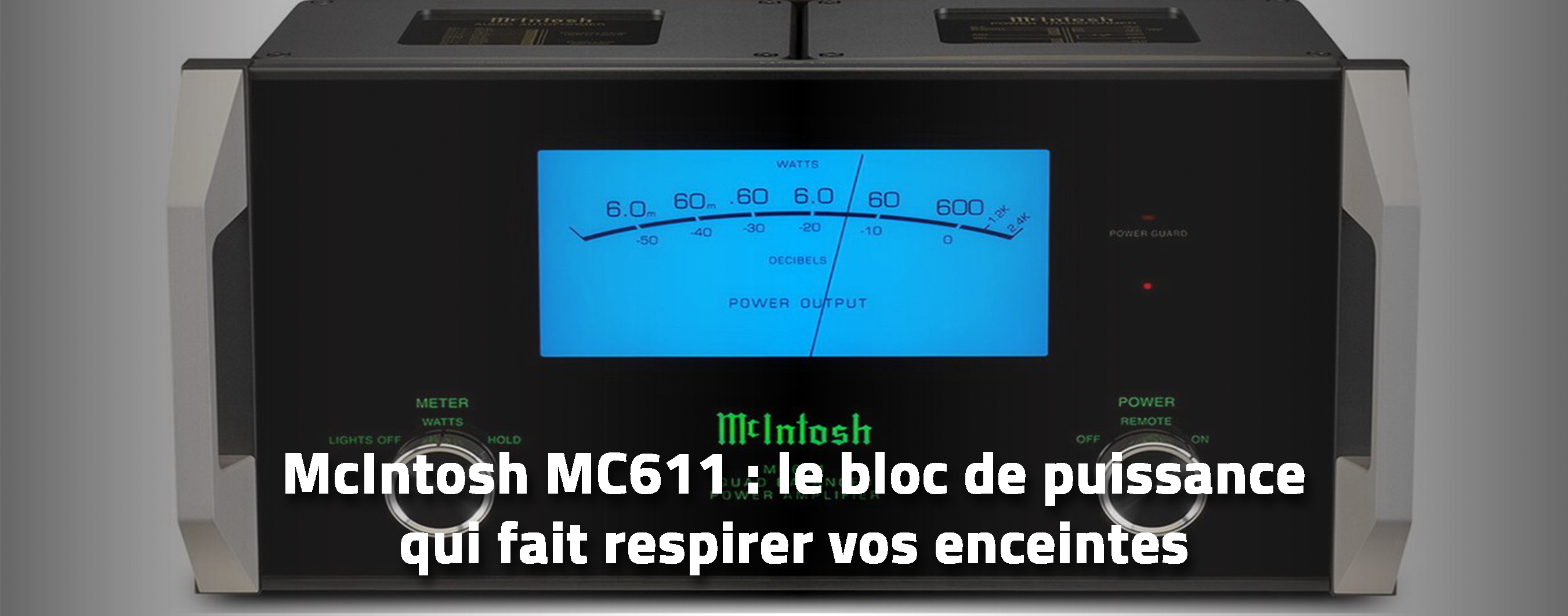 McIntosh MC611 : le bloc de puissance qui fait respirer vos enceintes