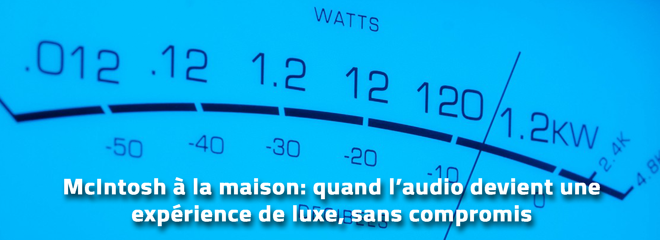 McIntosh à la maison: quand l’audio devient une expérience de luxe, sans compromis