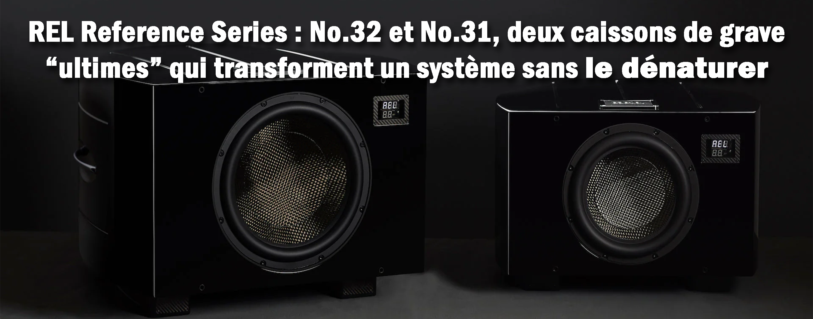 REL Reference Series : No.32 et No.31, Transformez votre système sans le dénaturer.