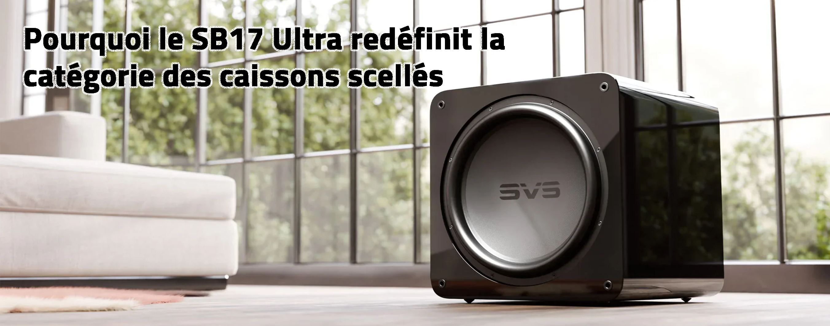 Pourquoi le SB17 Ultra redéfinit la catégorie des caissons scellés