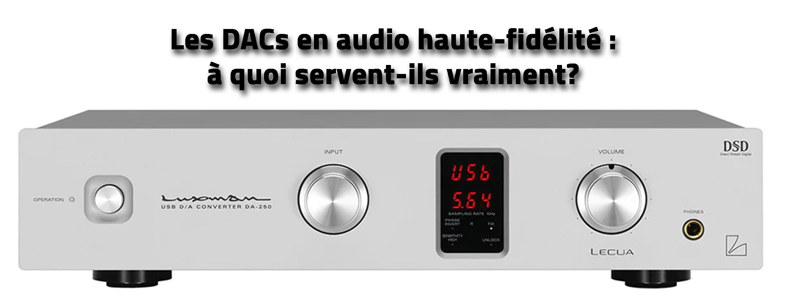 Les DACs en audio haute-fidélité : à quoi servent-ils vraiment?
