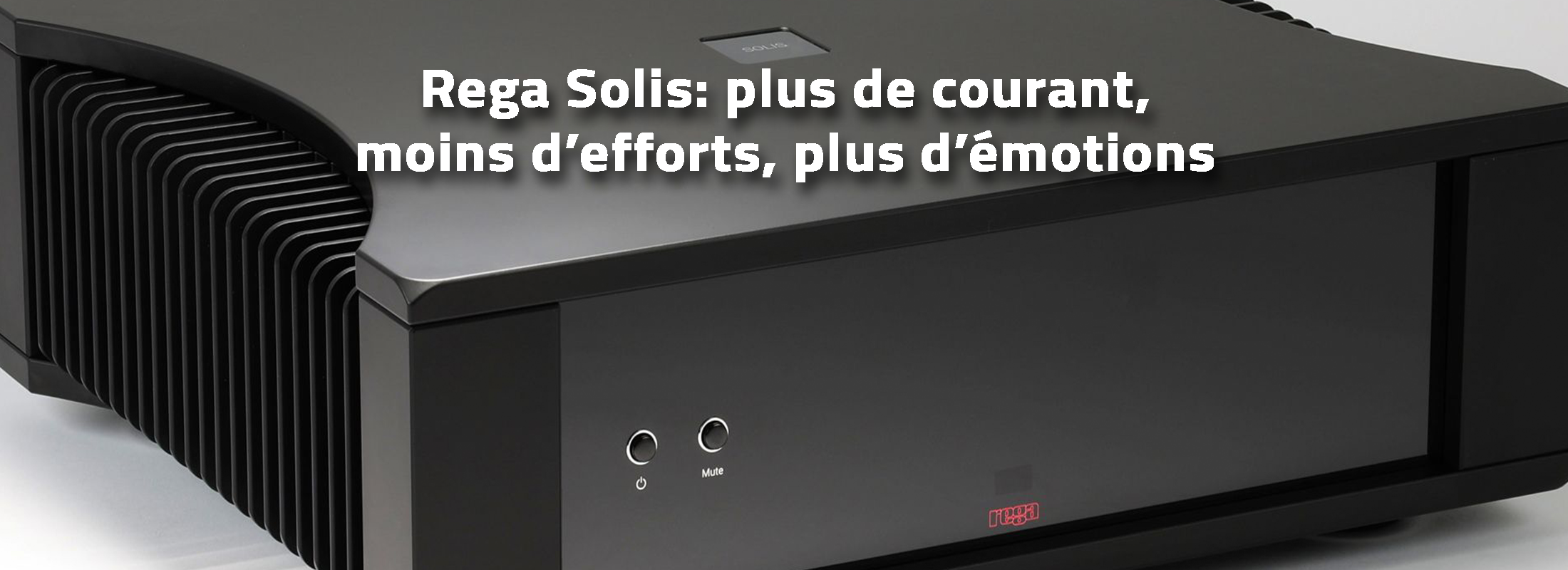 Blogue Rega Solis plus de courant, moins d'efforts, plus d'émotions
