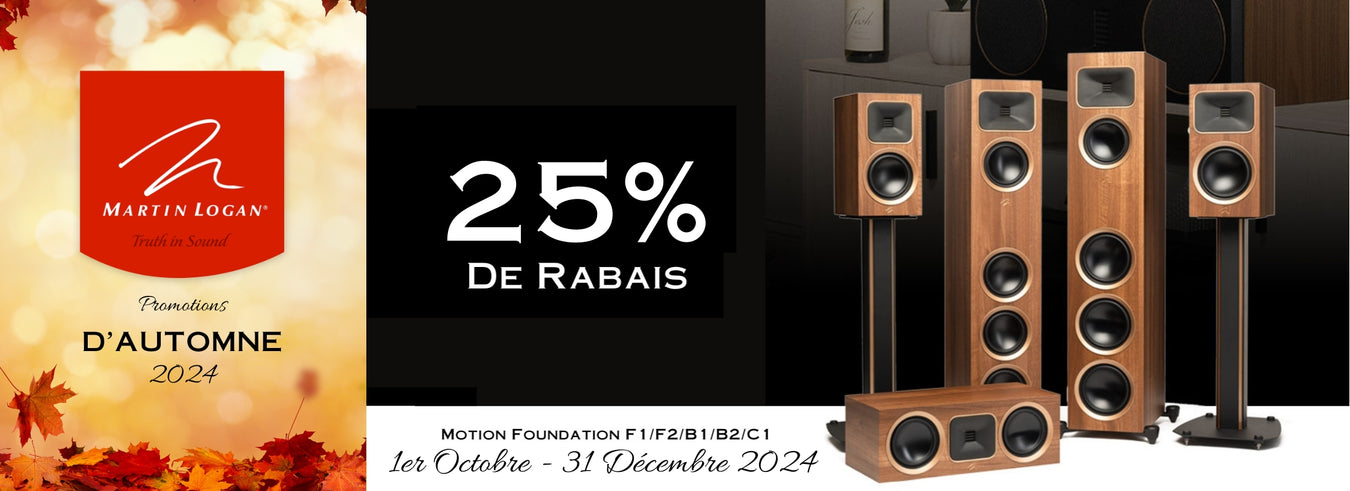 Martin Logan Promotions d'automne | 25% sur la série Motion Foundation jusqu'au 31 décembre 2024