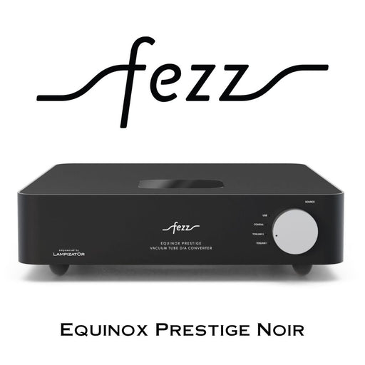 Fezz Equinox Prestige de Lampizator : DAC équilibré à tube symétrique au monde, sous licence Lampizator